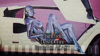 Dash ft Cornehoe, DashDonni, Prettyboy Acast